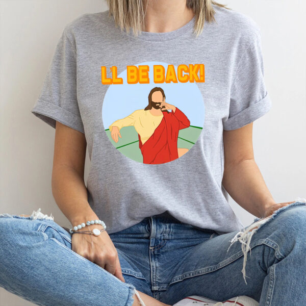 jesus is coming back shirt