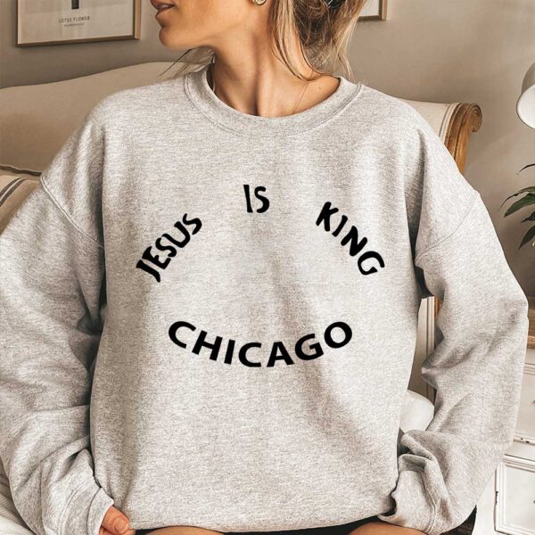jesus is king chicago sweatshirt