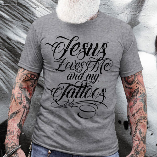 jesus loves me and my tattoos shirt