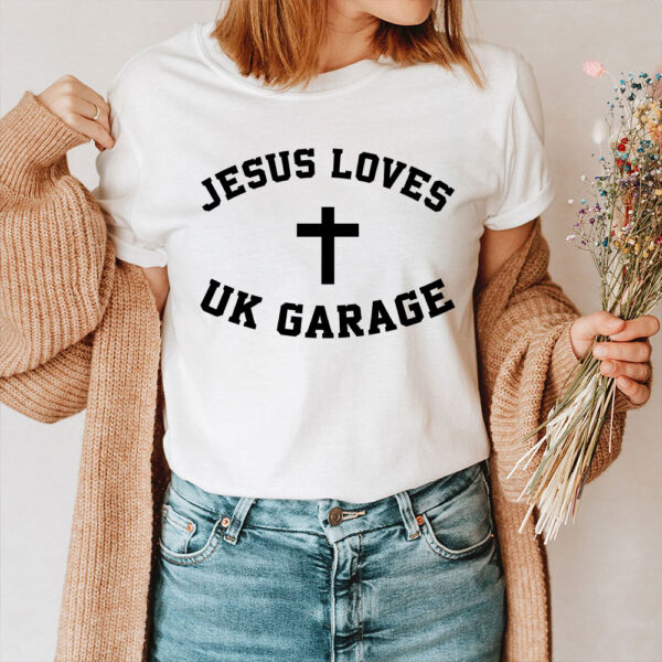 jesus loves uk garage t shirt