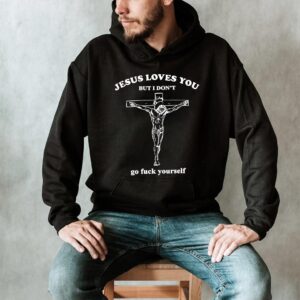 jesus loves you but i dont hoodie