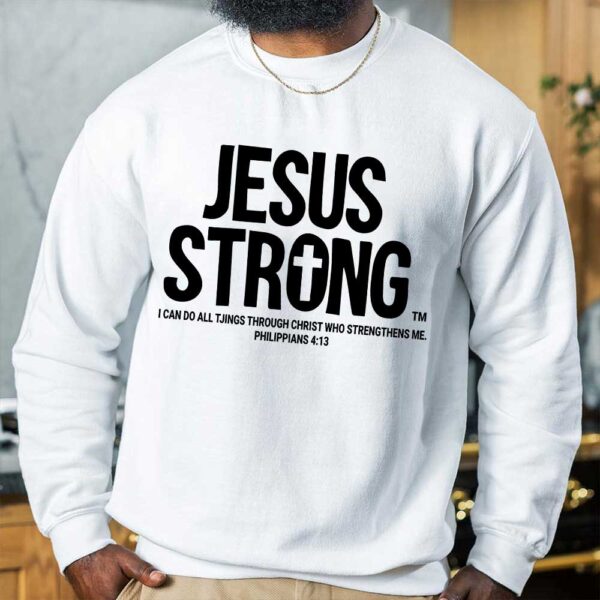 jesus strong sweatshirt