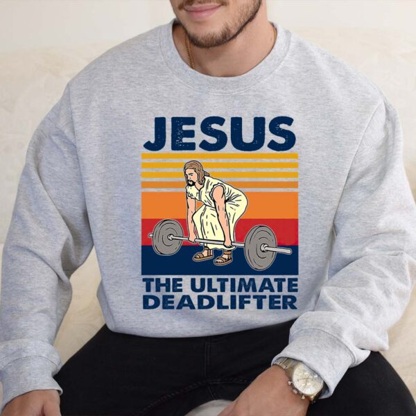 jesus is the ultimate deadlifter sweatshirt