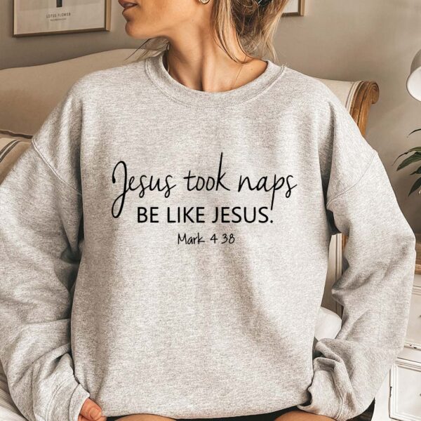 jesus took naps be like jesus sweatshirt