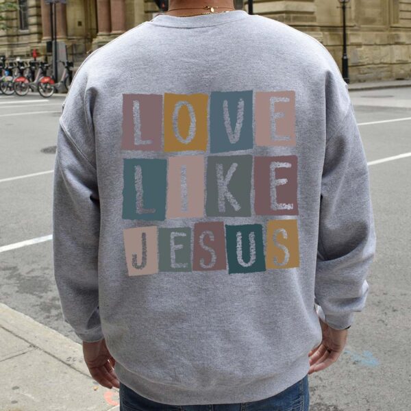 live like jesus sweatshirt