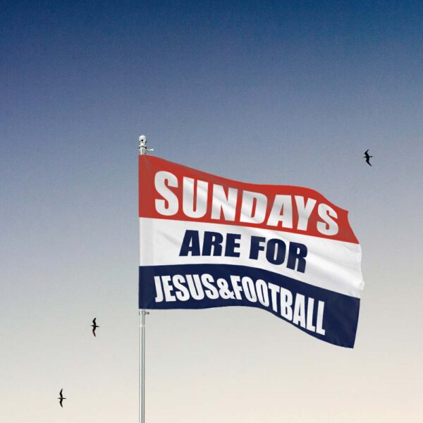 sundays are for jesus and football flag