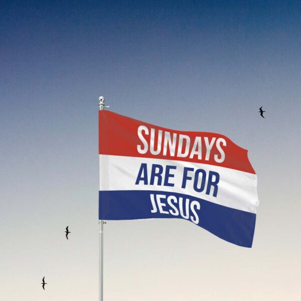 sundays are for jesus flag