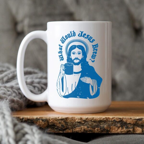 what would jesus brew mug