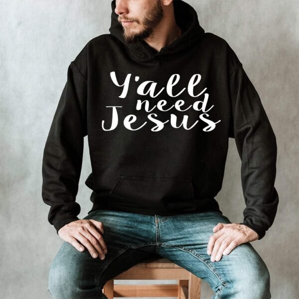 yall need jesus sweatshirt